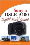 David D. Busch - Sony Alpha DSLR-A100 Digital Field Guide