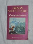 Card, Orson Scott - Zangersmeester