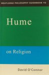 HUME, D., O'CONNOR, D. - Hume on religion.