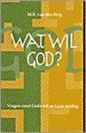M.R. van den Berg - Wat wil God?