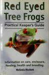 Melinda Murkett - Red Eyed Tree Frogs.  Practical Keeper's Guide for Red Eyed Three Frogs. Information on Care, Housing, Feeding and Breeding.