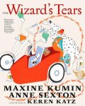 Maxine Kumin ; Anne Sexton - The Wizard's Tears