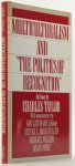 TAYLOR, C. - Multiculturalism and 'The politics of recognition'. With commentary by A. Gutmann, S.C. Rockefeller, M. Walzer, and S. Wolf. Edited and introduced by A. Gutman.