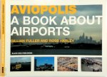 Gillian Fuller, Ross Harley - Aviopolis - A Book About Airports