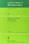 ALLEN, J.B. , HALL, J.L., HUBBARD, A., (EDS.) - Peripheral auditory mechanisms. Proceedings of a confeence held at Boston University Boston, MA, August 13-16, 1985.