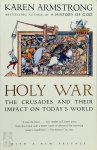 Armstrong, Karen - Holy War The Crusades and Their Impact on Today's World