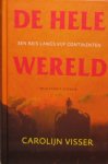 Visser, C. - De hele wereld / een reis langs vijf continenten