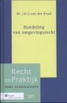 Broek, J.H.G. van den - Recht en Praktijk-Staats- en Bestuursrecht SB5 - Bundeling van omgevingsrecht