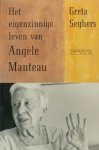 Seghers, Greta. - Het eigenzinnige leven van Angèle Manteau. Seghers, Greta. - Het eigenzinnige leven van Angèle Manteau.