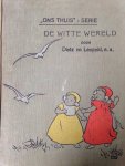 Leopold, Marie / Cramer, Rie e.a. - "Ons thuis"-serie. De witte wereld. Vertellingen voor Jongens en Meisjes