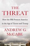Andrew G. McCabe - Threat How the FBI Protects America in the Age of Terror and Trump