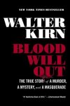 Walter Kirn, - Blood Will Out The True Story of a Murder, A Mystery, and A Masquerade