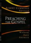 Neville, Robert Cummings - Preaching the Gospel: Without easy answers