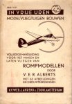 Alberts, V.E.R. - In vrije uren No. 4/5. Modelvliegtuigen bouwen. Volledige handleiding voor het maken en laten vliegen van rompmodellen. Met 63 afbeeldingen en 3 bouwteekeningen