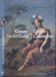 Veen, Sijtze van der - Groot-Nederland & Groot-Colombia 1815-1830: De droom van Willem I