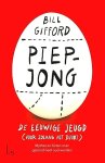 Gifford , Bill . [ isbn 9789024569656 ] - Piepjong . ( Mythen en feiten over gezond heel oud worden . ) Veroudering vertragen? Lees Piepjong van Bill Gifford. De bestseller over gezond oud worden: het boek voor iedereen die 100 wil worden.  In Piepjong van Bill Gifford word je meegenomen -