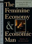 Burggraf, Shirley P - The Feminine Economy and Economic Man: Reviving the role of family in the post-industrial age