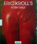 Eric Kroll. - Fetish Girls. Eric Kroll.