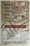 Cory J. Meacham - How the Tiger Lost Its Stripes An Exploration into the Endangerment of a Species