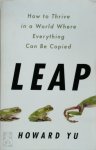 Howard Yu - Leap: how to thrive in a world where everything can be copied