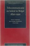 Pascal Verhoest Jean-Pierre Vercruysse Yves Punie - Telecommunicatie en beleid in België 1830-1991
