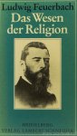 FEUERBACH, L. - Das Wesen der Religion. Ausgewählte Text zur Religionsphilosophie. Herausgegeben und eingeleitet von Albert Esser.