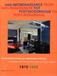 Bergvelt, Ellinoor, Frans van Burkom, Karin Gaillard (redactie) - Van Neorenaissance tot Postmodernisme. From Neo-renaissance to Post-modernism. Honderdvijfentwintig jaar Nederlandse interieurs 1870- 1995