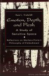 MERLEAU-PONTY, M., CATALDI, S.L. - Emotion, depth, and flesh. A study of sensitive space. Reflections on Merleau-Ponty's philosophy of embodiment.
