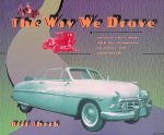 Sherk, Bill - The Way We Drove: Toronto's Love Affair With the Automobile in Stories and Photographs