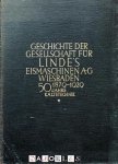 Carl von Linde, e.a. - Geschichte der Gesellschaft für Linde's Eismaschinen A.G. Wiesbaden. 50 Jahre Kältetechnik 1879 - 1929