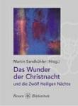 Sandkühler, Martin - Das Wunder der Christnacht und Die Zwölf Heiligen Nächte