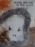 Monshouwer, Saskia ; Frits Bless; Jeroen Dijkstra; Roland Janssen; Mark Brusse - Mark Brusse The white moment Monshouwer, Saskia ; Frits Bless; Jeroen Dijkstra; Roland Janssen; Mark Brusse - Mark Brusse The white moment