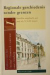  - Regionale geschiedenis zonder grenzen Opstellen aangeboden aan prof. dr J.C.G.M. Jansen