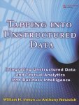 Inmon, William H. / Nesavich, Anthony - Tapping into Unstructured Data. Integrating Unstructured Data and Textual Analytics into Business Intelligence