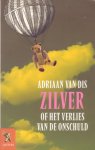 Adriaan van Dis - Zilver of het verlies van de onschuld Adriaan van Dis - Zilver of het verlies van de onschuld