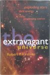 Robert P. Kirshner - The Extravagant Universe Exploding Stars, Dark Energy and the Accelerating Cosmos
