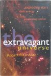 Robert P. Kirshner - The Extravagant Universe Exploding Stars, Dark Energy and the Accelerating Cosmos