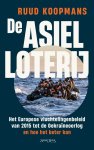 Ruud Koopmans - De asielloterij Het Europese vluchtelingenbeleid van 2015 tot de Oekraïneoorlog