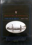 Atkins, Annette - Creating Minnesota (A History from the Inside Out) (ENGELSTALIG)