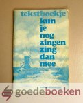 Veldkamp en K. de Boer, J. - Kun je nog zingen, zing dan mee! Tekstboekje --- 120 algemeen bekende schoolliederen met pianobegeleiding door P. Jonker