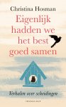 Christina Hosman - Eigenlijk hadden we het best goed samen