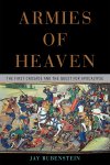 Jay Rubenstein - Armies of Heaven The First Crusade and the Quest for Apocalypse
