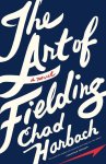 Chad Harbach - Art of Fielding
