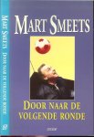 Smeets, Mart .. Omslagontwerp  Jos Peters  Typografie Maya Bulkmans - Door naar de volgende ronde