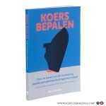 Nelen, Hans / Van Wingerde, Karin / Bisschop, Lieselot / Moerland, Roland. - Koers bepalen. Over de lessen van de versterking aanpak georganiseerde drugscriminaliteit.