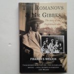 Welch, Frances - The Romanovs & Mr Gibbes ; The story of the Englishman taught the children of the last Tsar