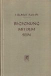 Kuhn, Helmut - Begegnung mit dem Sein. Meditationen zur Metaphysik des Gewissens