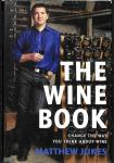 Jukes, Matthew - The wine book. Change the way you think about wine