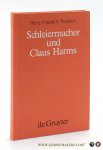 Traulsen, Hans-Friedrich. - Schleiermacher und Claus Harms. Von den Reden ,Über die Religion' zur Nachfolge an der Dreifaltigkeitskirche.