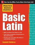 Childree, Randall, Ph.D. - Practice Makes Perfect Basic Latin